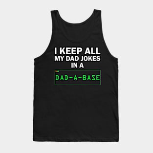 I Keep All My Dad Jokes In A Dad A Base Gag Dad Joke Tank Top